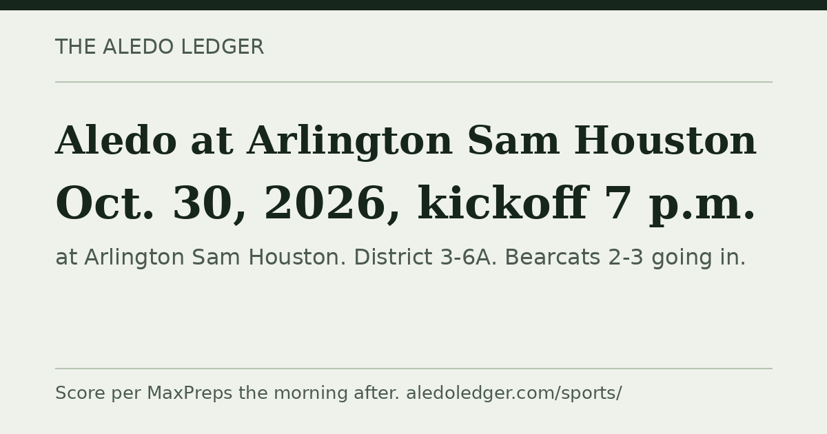 Aledo vs Arlington Sam Houston: Oct. 30, 2026, 7 p.m.
