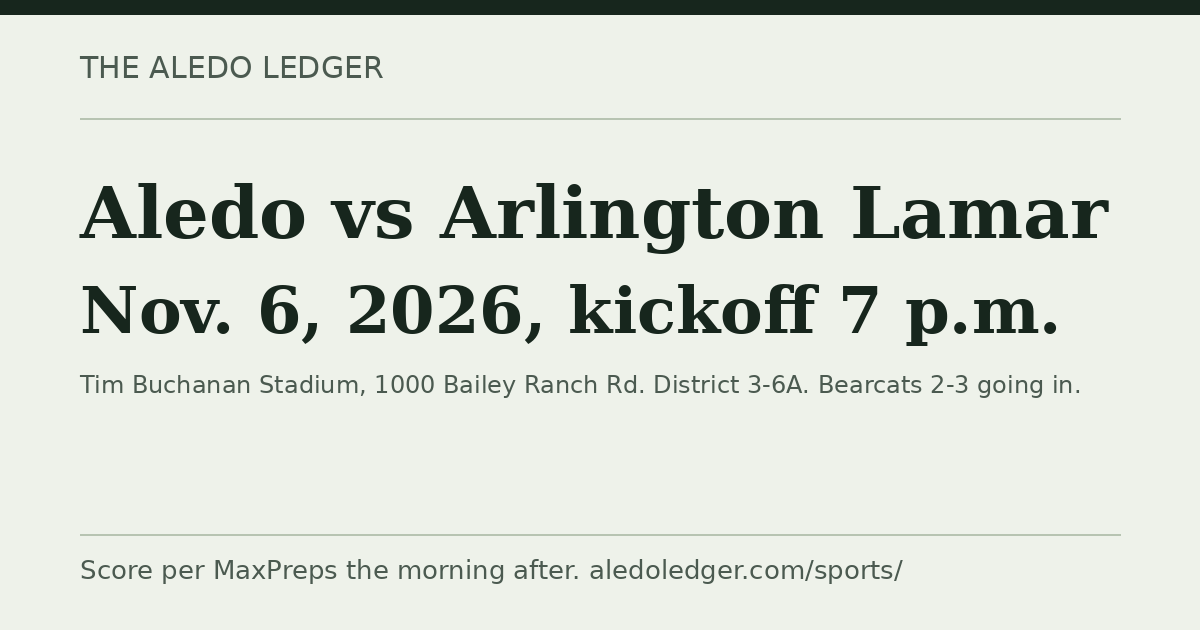 Aledo vs Arlington Lamar: Nov. 6, 2026, 7 p.m.